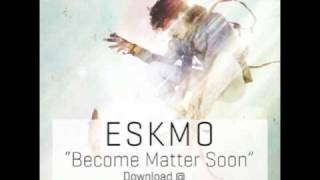 ESKMO "Become Matter Soon" (Ninja Tune)