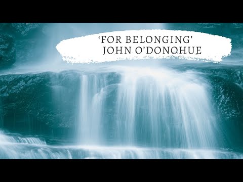 'For Belonging" - John O'Donohue