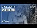 Afinal, quem foi Paulo Freire?
