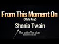 From This Moment On - Shania Twain (Karaoke)(Male Key)