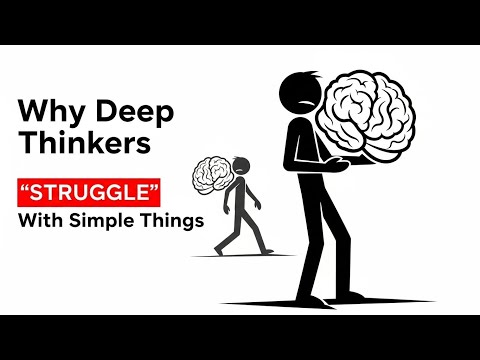Why Deep Thinkers Struggle With Simple Things (Psychology Most People Don’t Know)