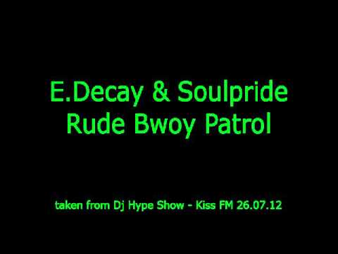 E.Decay & Soulpride - Rude Bwoy Patrol @ DJ Hype - Kiss100 26.07.12