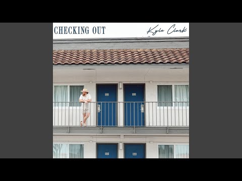Checking Out - Kyle Clark