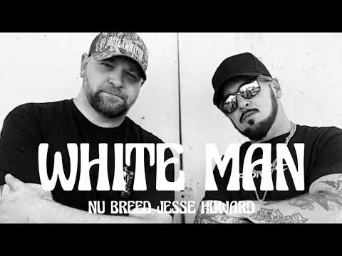 Nu Breed Jesse Howard - White Man (Song)