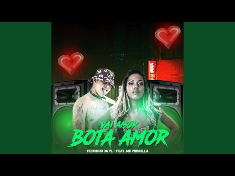 Vai Amor Bota Amor (feat. MC Priscilla)