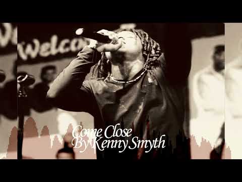 Kenny Smyth - Come Close  (Official Audio)   Body & Soul Riddim