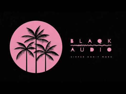 Zipper Dont Work - Blaqk Audio