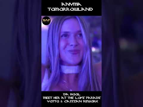 Anyma @ Tomorrowland | Da Hool – Meet Her At The Love Parade (Yotto & Cassian Rework)