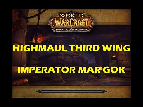 World of Warcraft WoD LFR Highmaul Third Wing Imperator's Rise Imperator Mar'gok Boss Fight WoW Raid