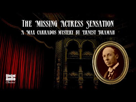 The Missing Actress Sensation | A Max Carrados story by Ernest Bramah | A Bitesized Audiobook