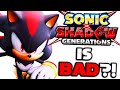 Sonic X Shadow Generations is BAD?!