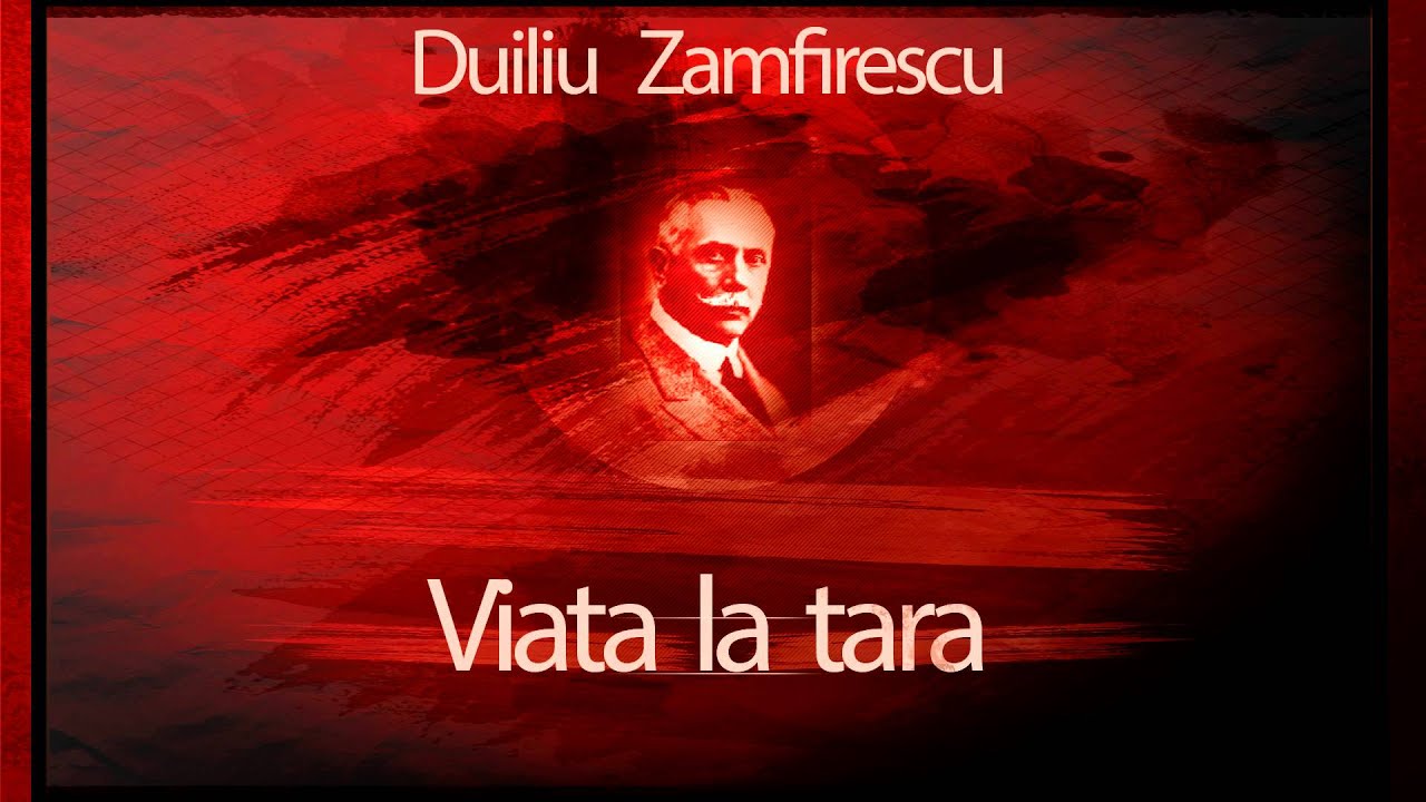 Watch Fisa De Lectura Viata La Tara Duiliu Zamfirescu Now Duiliu Zamfirescu - Viata la tara