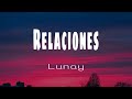 Relaciones - Lunay (LETRA/LYRICS)