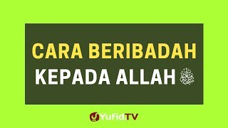 Download lagu Cara Beribadah Kepada Allah - Poster Dakwah Yufid TV mp3