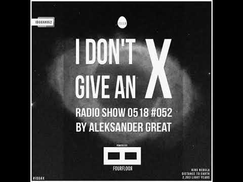 [IDGAX052] I Don't Give An X radio show by Aleksander Great