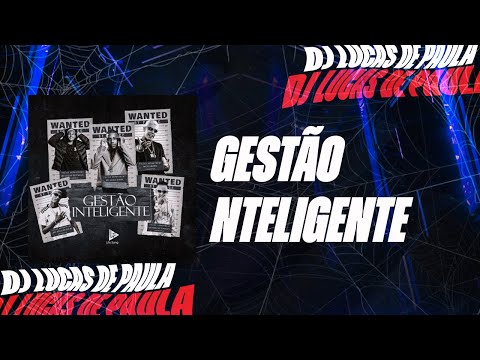 GESTÃO INTELIGENTE - LUAN DA BS, NEGUIN DA 20, GAROTO, LUCAS DE DEPAULA, MARCUS V