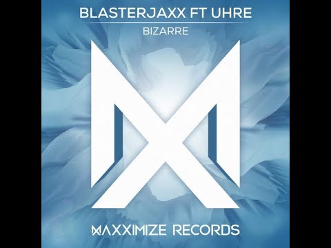 Blasterjaxx – Bizarre (feat. UHRE) FREE DOWNLOAD