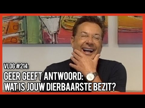 GEER GEEFT ANTWOORD: WAT IS JOUW DIERBAARSTE BEZIT? - GERARD JOLING - VLOG #214