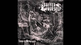 Suffer Yourself - Darkness, pt. 1 (2014)