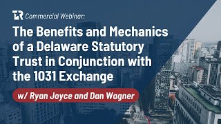 The Benefits and Mechanics of a Delaware Statutory Trust in Conjunction with the 1031 Exchange