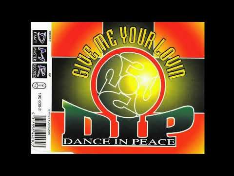 D.I.P. (Dance In Peace) - Give Me Your Lovin (Radio Edit)
