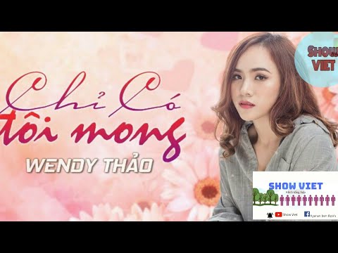 Chỉ Có Tôi  Mong / Wendy Thảo