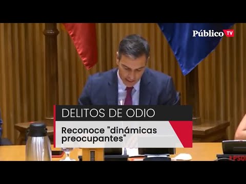 Sánchez reconoce "dinámicas preocupantes" en los delitos de odio