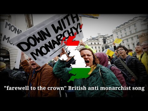 "farewell to the crown" - British anti monarchist song