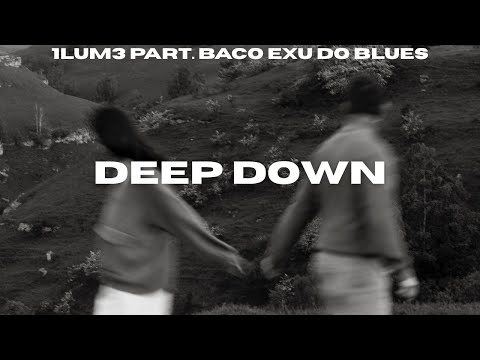 1LUM3 (part. Baco Exu do Blues) DEEP DOWN Legendado