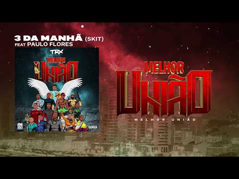 02. TRX Music - 3 da Manhã [Skit] (Ft. Paulo Flores) -  Vídeo-letra