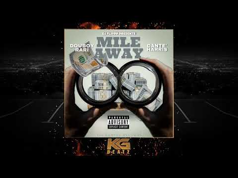 Dante' Harris x DouboyRari - Mile Away [Prod. By DJ Flippp]