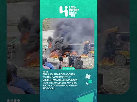 Pobladores toman campamento minero y qu3m4n maquinaria por contaminación del río Boopi
