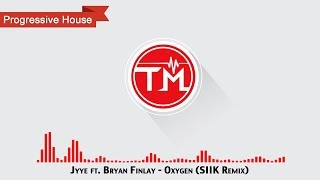 Jyye ft. Bryan Finlay - Oxygen (SIIK Remix)