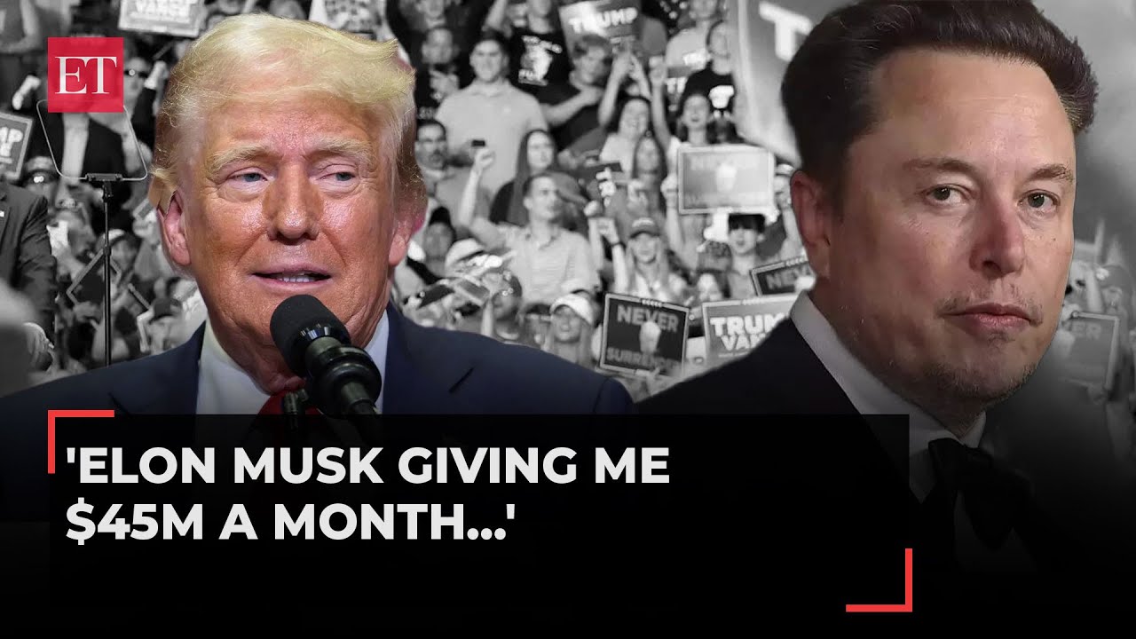 'Elon Musk giving me $45M a month': Trump boasts X CEO's endorsement, calls him 'a brilliant guy'