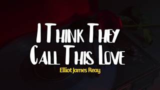 Download lagu Elliot James Reay - I Think They Call This Love ( Lyrics) mp3 Download lagu Elliot James Reay - I Think They Call This Love ( Lyrics) mp3
