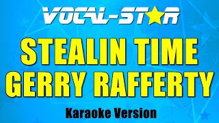 Gerry Rafferty - Stealin Time (Karaoke Version) with Lyrics HD Vocal-Star Karaoke