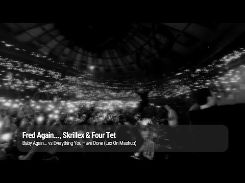 Fred Again, Skrillex & Four Tet vs Genesi - Baby Again vs Everything You Have Done (Lex On Mashup)