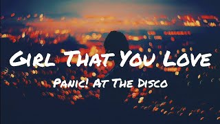 Panic! At The Disco - Girl That You Love (Lyrics)