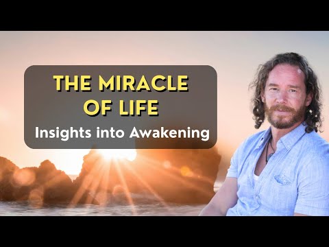 Our True Nature – The Miracle of Life | Awakening