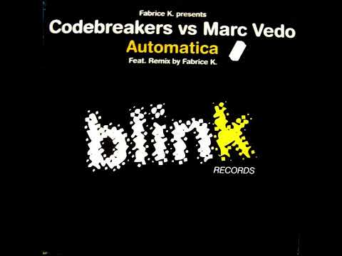Codebreakers vs Marc Vedo - Automatica (Fabrice K. Blinktronic Remix)