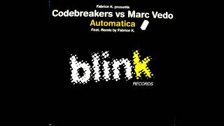 Codebreakers vs Marc Vedo - Automatica (Fabrice K. Blinktronic Remix)