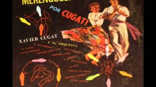 1955. XAVIER CUGAT - MERENGUES ! - DISCO COMPLETO.-