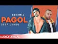 Arey Pagol Hoye Jabo Ami Audio Lyrical Deep Jandu Bohemia Punjabi Song 2020