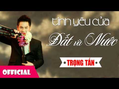 Tình yêu của đất và nước - Trọng Tấn