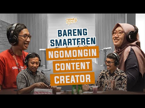 Ngomongin Content Creator Bareng Smartfren | Teeha Podcast
