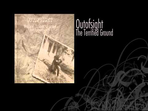 Outofsight | The Terrified Ground