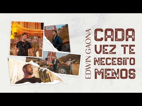 Edwin Gaona - Cada Vez Te Necesito Menos (Video Oficial)