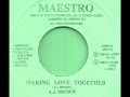 A.J. BROWN ~ MAKING LOVE TOGETHER