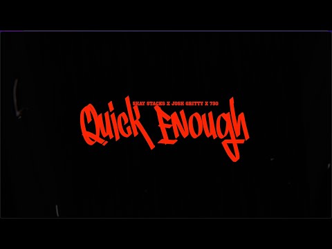 SHAY STACKS X 730 X JOSH GRITTY - QUICK ENOUGH