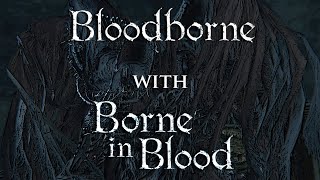 Bloodborne Gameplay - Mergo&#39;s Wet Nurse with Airborne Assault (Borne in Blood)